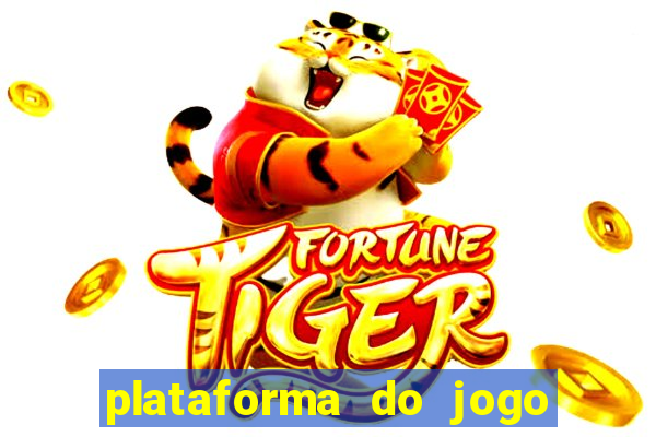 plataforma do jogo do tigrinho chinesa